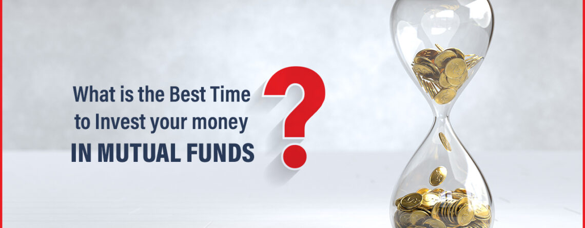 Best Time to Invest your money in Mutual Funds